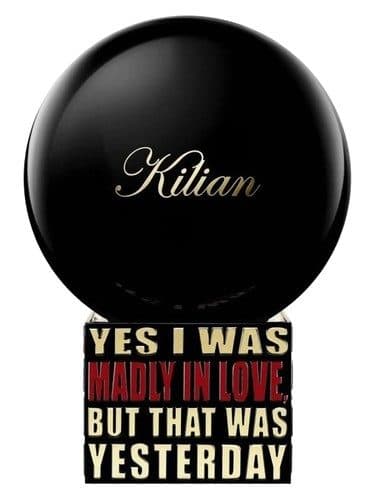 By Kilian Yes I Was Madly in Love But That Was Yesterday